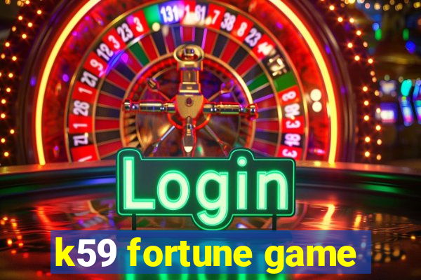 k59 fortune game